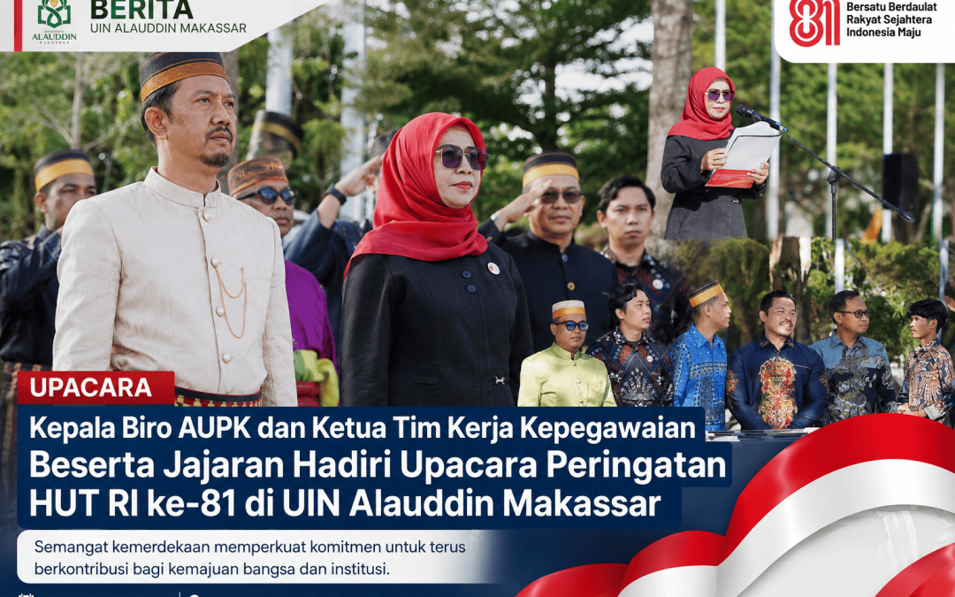 Kepala Biro AUPK dan Ketua Tim Kerja Kepegawaian Hadiri Upacara HUT RI ke-81 di UIN Alauddin Makassar